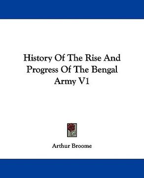 portada history of the rise and progress of the bengal army v1 (en Inglés)