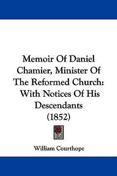 portada memoir of daniel chamier, minister of the reformed church: with notices of his descendants (1852) (en Inglés)