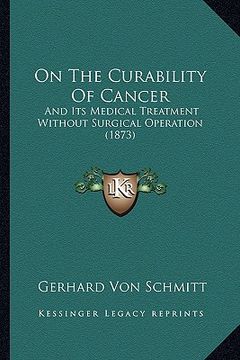 portada on the curability of cancer: and its medical treatment without surgical operation (1873)