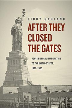portada After They Closed the Gates: Jewish Illegal Immigration to the United States, 1921-1965 
