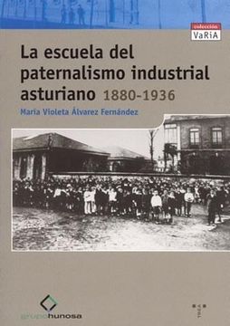 portada La escuela del paternalismo industrial asturiano (1880-1936) (Trea Varia)