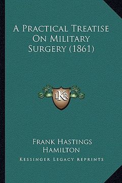 portada a practical treatise on military surgery (1861) (in English)