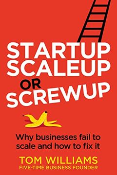 portada Startup, Scaleup or Screwup: Why Businesses Fail to Scale and how to fix it (in English)