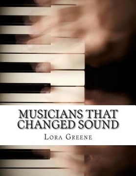 portada Musicians That Changed Sound: Profiles of Four Musicians That Changed the Industry (en Inglés)