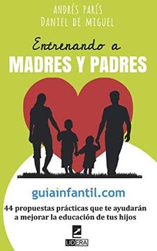 portada Entrenando a Madres y Padres: 44 Propuestas Prácticas que te Ayudarán a Mejorar la Educación de tus Hijos (in Spanish)