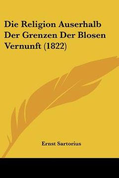 portada Die Religion Auserhalb Der Grenzen Der Blosen Vernunft (1822) (en Alemán)