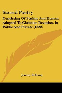 portada sacred poetry: consisting of psalms and hymns, adapted to christian devotion, in public and private (1820) (en Inglés)
