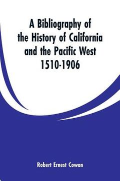 portada A Bibliography of the History of California and the Pacific West 1510-1906 (en Inglés)