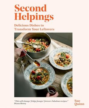 portada Second Helpings: Transform Leftovers Into Delicious Dishes (en Inglés)