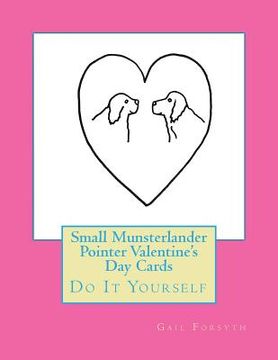 portada Small Munsterlander Pointer Valentine's Day Cards: Do It Yourself (in English)