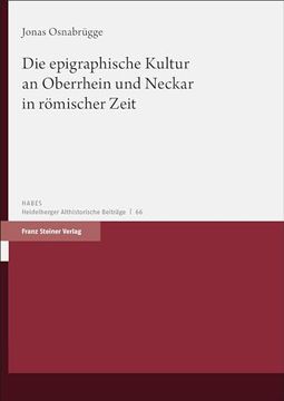 portada Die Epigraphische Kultur an Oberrhein Und Neckar in Romischer Zeit (en Alemán)