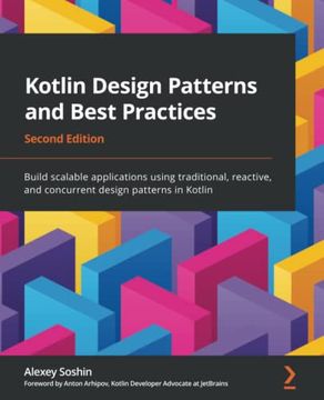 portada Kotlin Design Patterns and Best Practices: Build Scalable Applications Using Traditional, Reactive, and Concurrent Design Patterns in Kotlin, 2nd Edition (en Inglés)