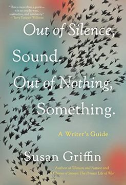 portada Out of Silence, Sound. Out of Nothing, Something. A Writers Guide 
