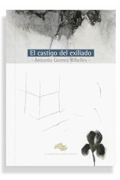 portada El Castigo del Exiliado de Antonio Gómez Ribelles(Luis González-Adalid Cabezas)