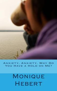 portada Anxiety, Anxiety, Why Do You Have a Hold on Me? (en Inglés)