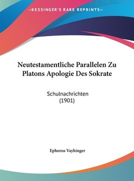 portada Neutestamentliche Parallelen Zu Platons Apologie Des Sokrate: Schulnachrichten (1901) (en Alemán)