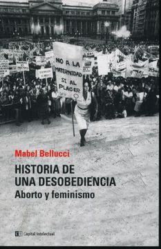 portada Historia de una Desobediencia. Aborto y Feminismo