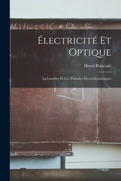 portada Électricité Et Optique: La Lumière Et Les Théories Électrodynamiques (in French)