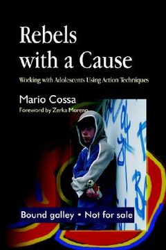 portada rebels with a cause: working with adolescents using action techniques (en Inglés)