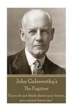 portada John Galsworthy - The Fugitive (en Inglés)