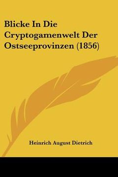 portada Blicke In Die Cryptogamenwelt Der Ostseeprovinzen (1856) (en Alemán)