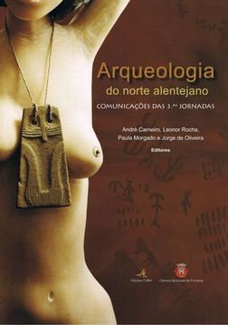 portada Arqueologia do Norte Alentejano â€“ Comunicaã§ÃΜEs das 3. As Jornadas - Fronteira, 13-16 de Abril 2005 (in Portuguese)