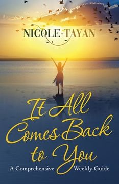 portada It All Comes Back to You: A Comprehensive Weekly Guide (en Inglés)