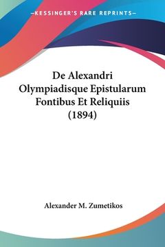 portada De Alexandri Olympiadisque Epistularum Fontibus Et Reliquiis (1894) (in Latin)