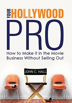 portada Your Hollywood Pro: How to Make it in the Movie Business Without Selling out 