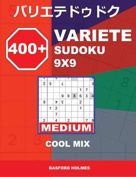 portada 400 + Variete Sudoku 9x9 Medium Cool Mix: Holmes Presents to Your Attention a Collection of Carefully Tested Sudoku. (Plus 250 Sudoku and 250 Puzzles (en Inglés)