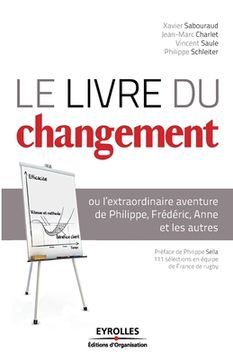 portada Le livre du changement: ou l'extraordinaire aventure de Philippe, Frédéric, Anne et les autres (en Francés)