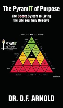 portada The PyramIT of Purpose: The Secret System to Living the Life You Truly Deserve (en Inglés)