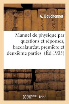 portada Manuel de Physique Par Questions Et Réponses: Baccalauréat, Première Et Deuxième Parties (en Francés)