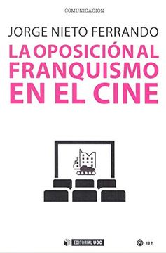 portada La Oposición al Franquismo en el Cine (in Spanish)
