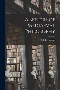 portada A Sketch of Mediaeval Philosophy (en Inglés)