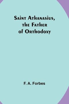 portada Saint Athanasius, the Father of Orthodoxy (in English)