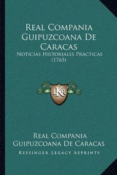 portada Real Compania Guipuzcoana de Caracas: Noticias Historiales Practicas (1765)