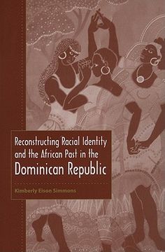 portada Reconstructing Racial Identity and the African Past in the Dominican Republic (New World Diasporas) (en Inglés)