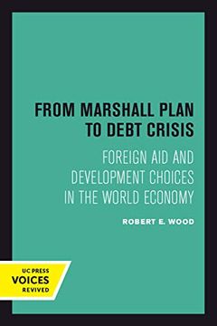 portada From Marshall Plan to Debt Crisis: Foreign aid and Development Choices in the World Economy (Studies in International Political Economy) (en Inglés)