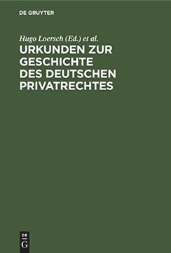 portada Urkunden zur Geschichte des Deutschen Privatrechtes: Für den Gebrauch bei Vorlesungen und Übungen (en Alemán)