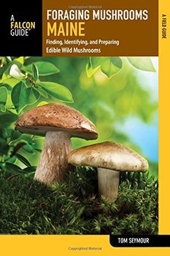 portada Foraging Mushrooms Maine: Finding, Identifying, and Preparing Edible Wild Mushrooms (Foraging Series) (en Inglés)