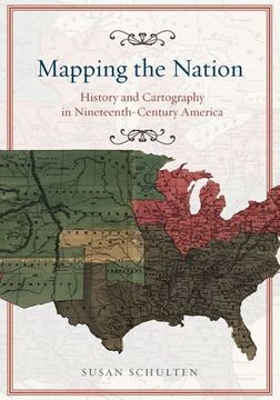 portada Mapping the Nation: History and Cartography in Nineteenth-Century America (en Inglés)