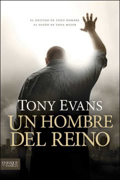 portada Un Hombre del Reino: El Destino de Todo Hombre, el Sueño de Toda Mujer = Kingdom man (Enfoque a la Familia) (in Spanish)
