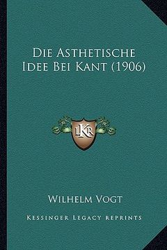 portada Die Asthetische Idee Bei Kant (1906) (in German)