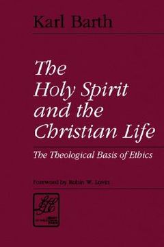 portada the holy spirit and the christian life: the theological basis of ethics (en Inglés)