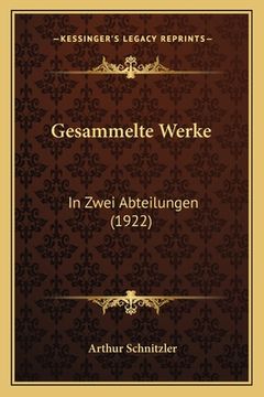 portada Gesammelte Werke: In Zwei Abteilungen (1922) (in German)