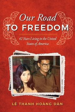 portada Our Road to Freedom: 42 Years Living in the United States of America Volume 1 (en Inglés)