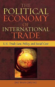 portada the political economy of international trade: u.s. trade laws, policy, and social cost