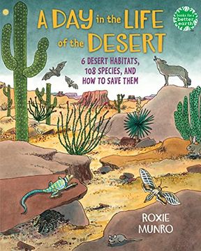 portada A day in the Life of the Desert: 6 Desert Habitats, 108 Species, and how to Save Them (Books for a Better Earth) (en Inglés)