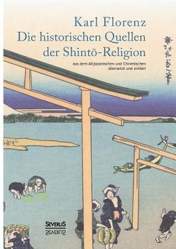 portada Die Historischen Quellen der Shintå-Religion de Karl Florenz(Severus) (en Alemán)